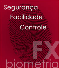 Segurança, Facilidade, Controle - FX Biometria